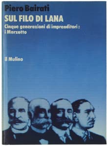 Sul filo di lana. Cinque generazioni di imprenditori: i Marzotto book