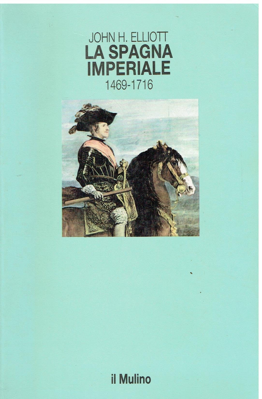 La Spagna imperiale (1469-1716) (Le vie della civiltà) Politics & History