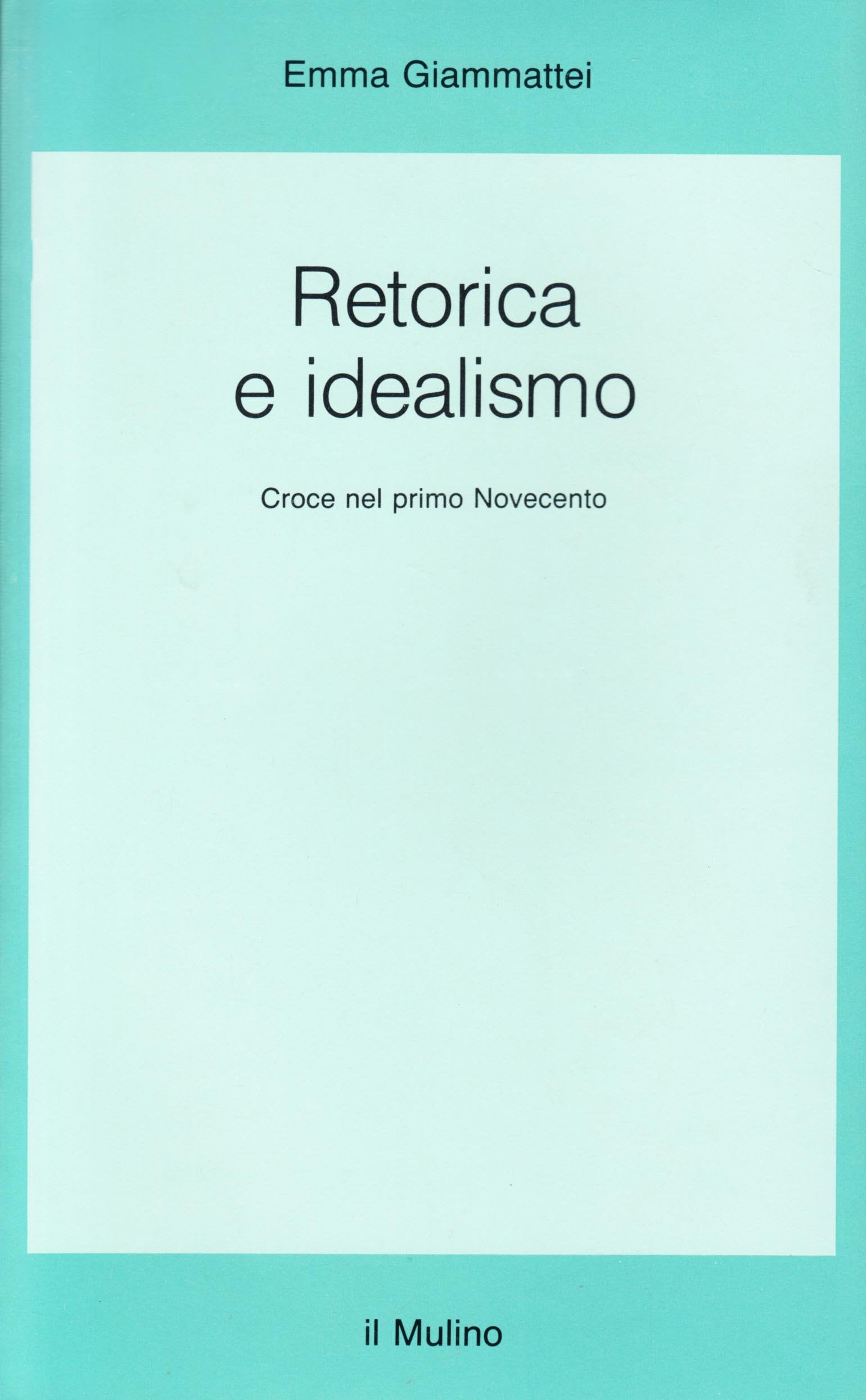 Retorica e idealismo. Croce nel primo Novecento book