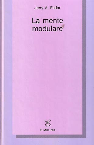 La mente modulare. Saggio di psicologia delle facoltà (Collezione di testi e di studi) Books