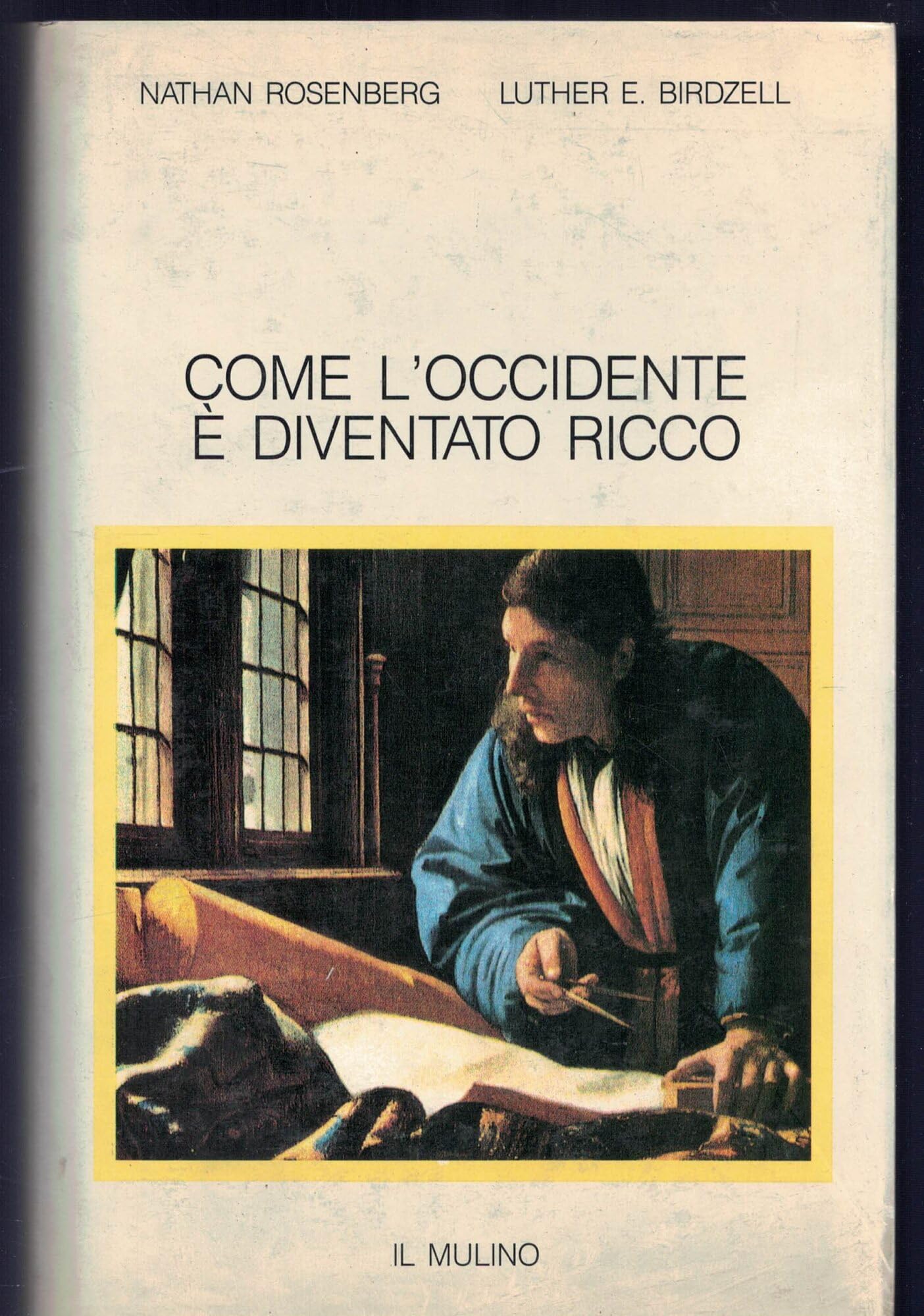 Come l'Occidente è diventato ricco. Le trasformazioni economiche del mondo industriale book