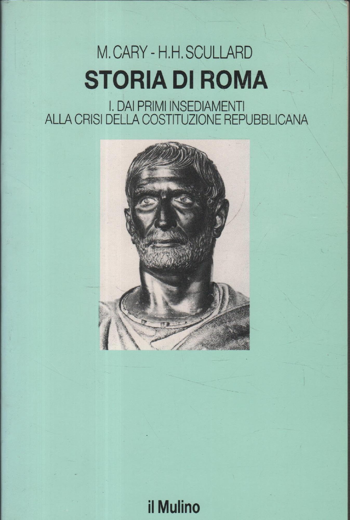 Storia di Roma. Dai primi insediamenti alla crisi della costituzione repubblicana (Vol. 1) History