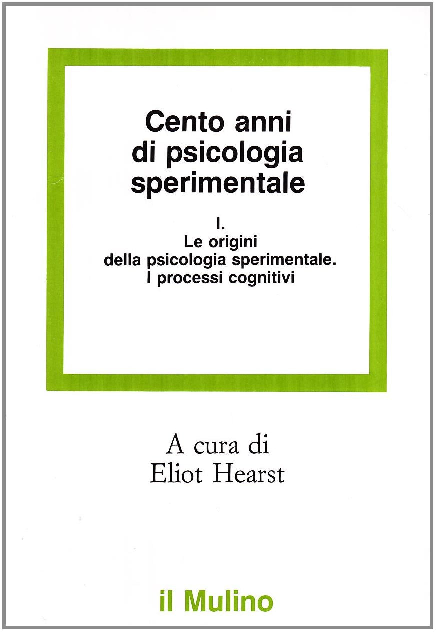 Cento anni di psicologia sperimentale. Le origini della psicologia sperimentale. I processi cognitivi (Vol. 1) book