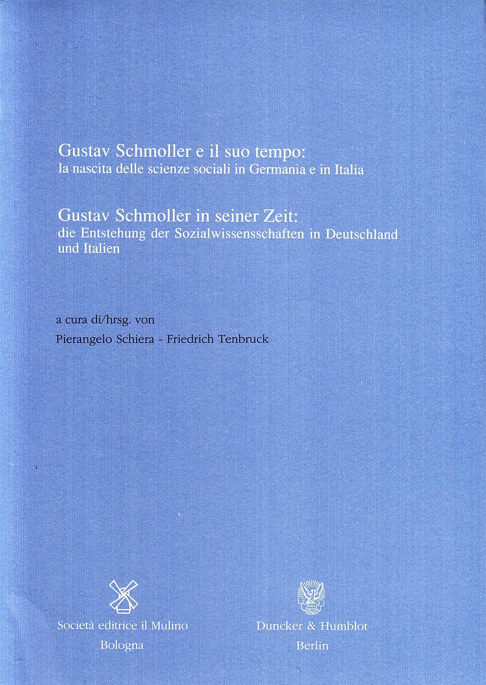 Gustav Schmoller e il suo tempo: la nascita delle scienze sociali in Germania e in Italia (Istituto storico italo-germ. Contributi, Band 5) Social Sciences