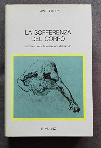 La sofferenza del corpo. La distruzione e la costruzione del mondo (Le occasioni) Psychology