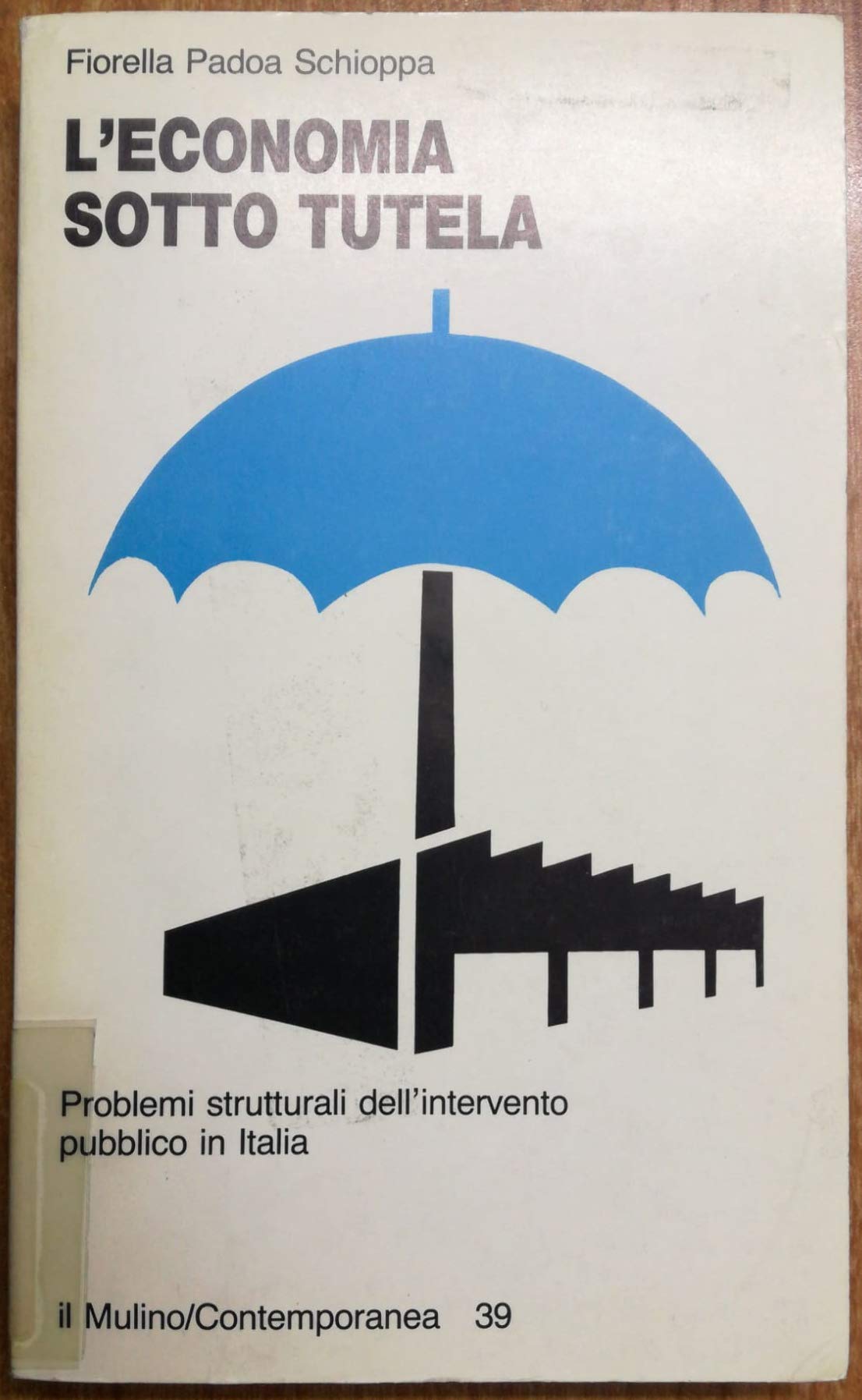 L'economia sotto tutela. Problemi strutturali dell'intervento pubblico in Italia book