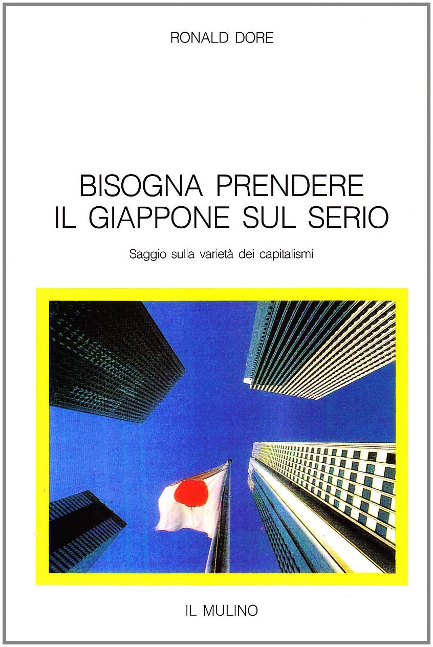 Bisogna prendere il Giappone sul serio. Saggio sulla varietà dei capitalismi (Le occasioni) Business, Finance & Career