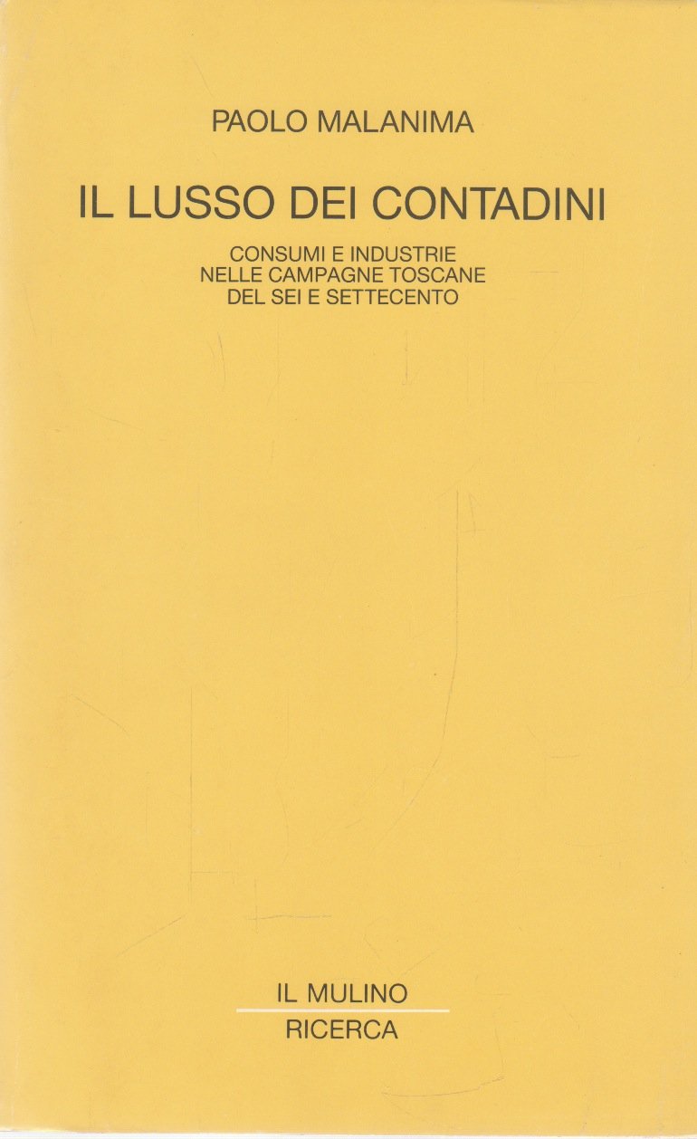 Il lusso dei contadini. Consumi e industrie nelle campagne toscane del Sei e Settecento book