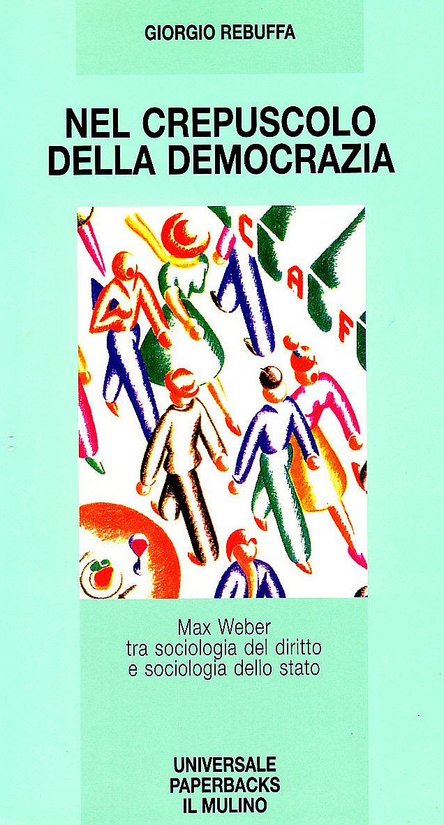 Nel crepuscolo della democrazia. Max Weber tra sociologia del diritto e sociologia dello Stato book