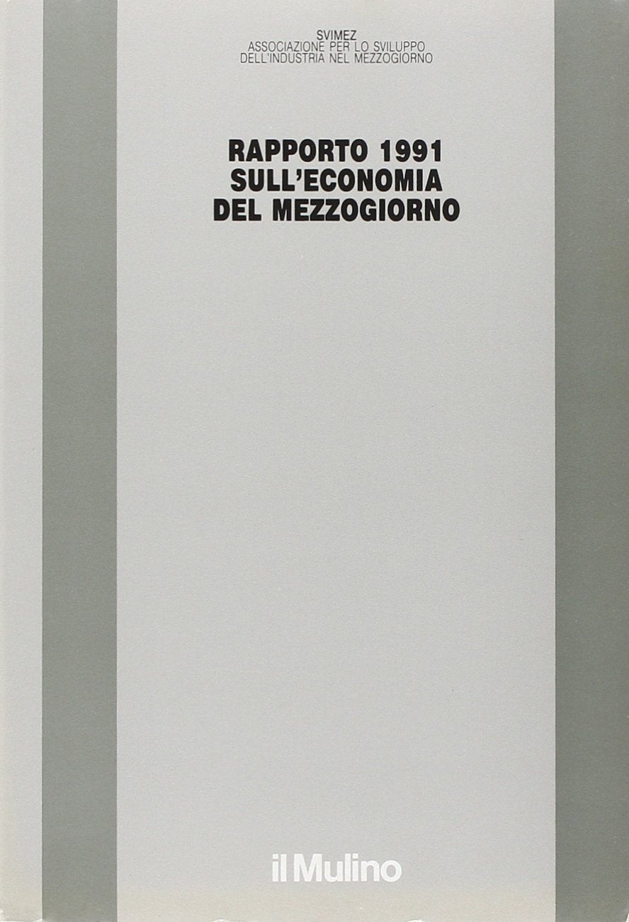 Rapporto Svimez 1991 sull'economia del Mezzogiorno (Pubblicazioni SVIMEZ) Reference Books