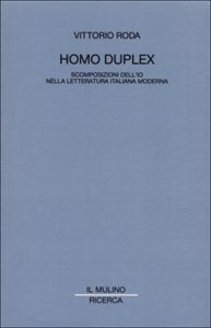 Homo duplex. Scomposizione dell'io nella letteratura italiana moderna (Il Mulino/Ricerca) Contemporary literature