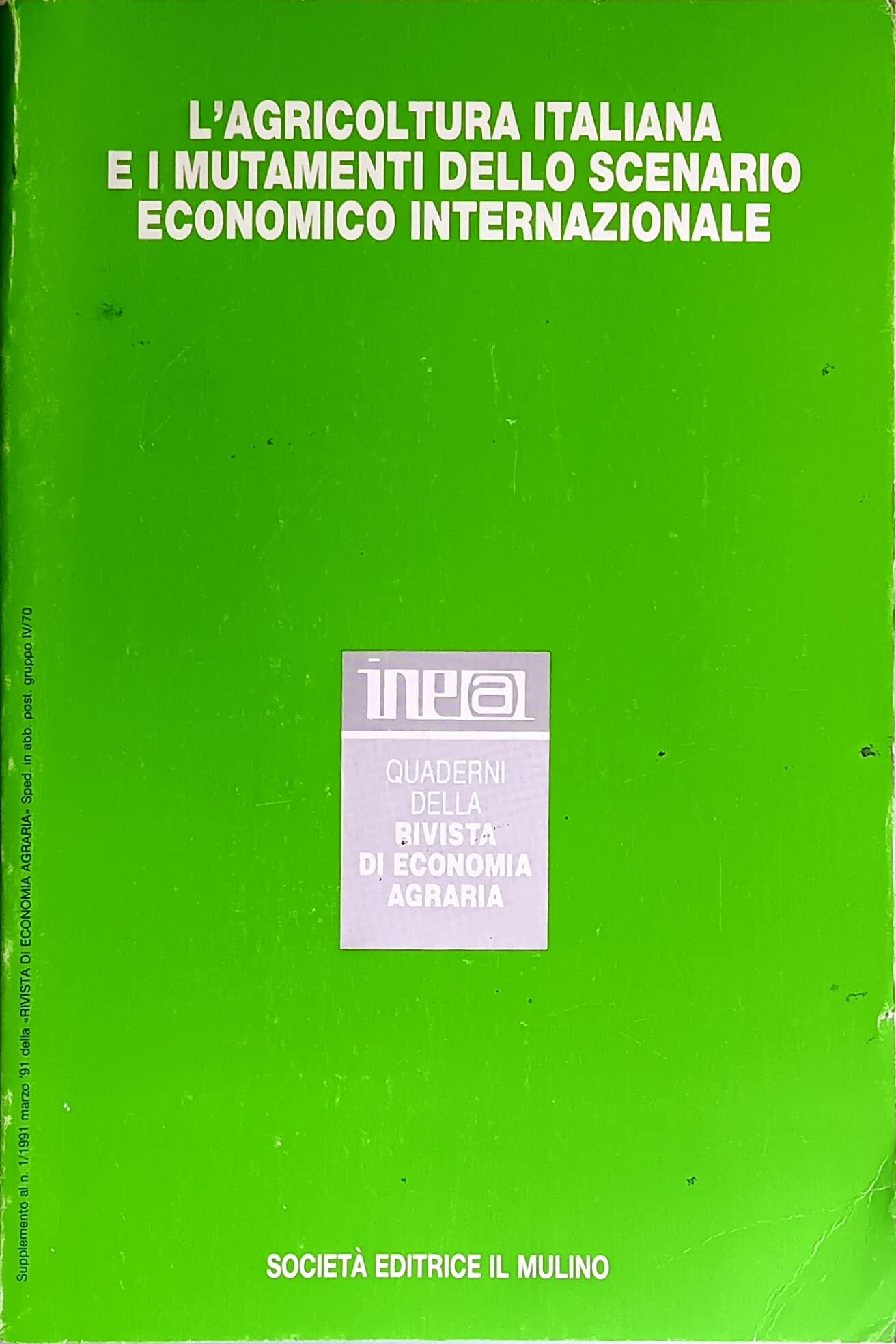 L'agricoltura italiana e i mutamenti dello scenario economico internazionale. Atti del 27° Convegno di studi della Sidea (Quaderni della Rivista di econ. agraria, Band 15) Business, Finance & Career