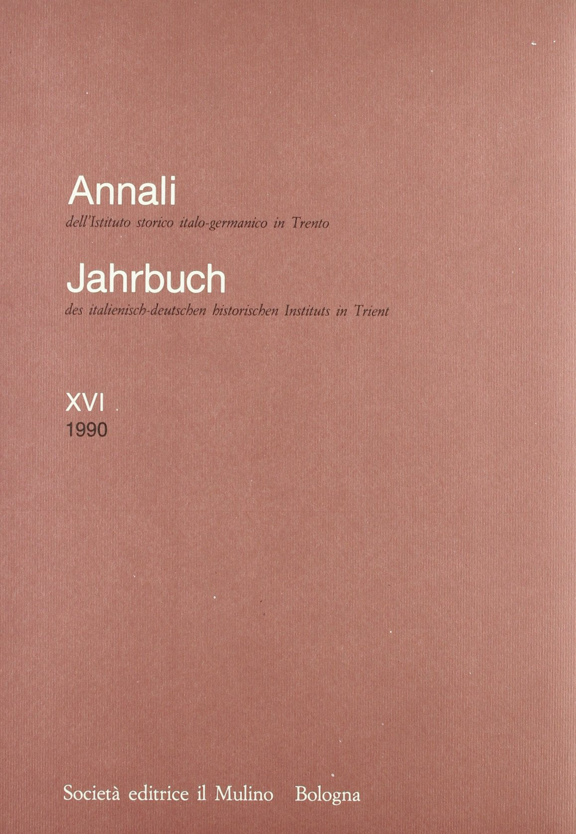 Annali dell'Istituto storico italo-germanico in Trento (Vol. 16) (Pubbl. Ist. stor. it.-germ. Tn. Annali) Politics & History