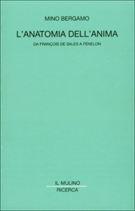 L'anatomia dell'anima. Da François de Sales a Fénelon (Il Mulino/Ricerca) Philosophy