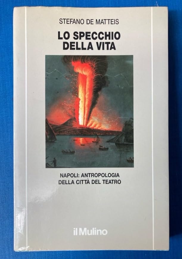 Lo specchio della vita. Napoli: antropologia della città del teatro (Quaderni di Teatro e storia) Film, Art & Culture