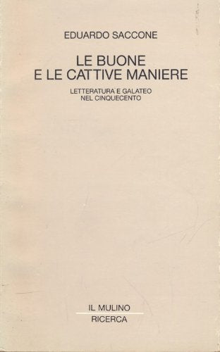Le buone e le cattive maniere. Letteratura e galateo nel Cinquecento (Il Mulino/Ricerca) Contemporary literature