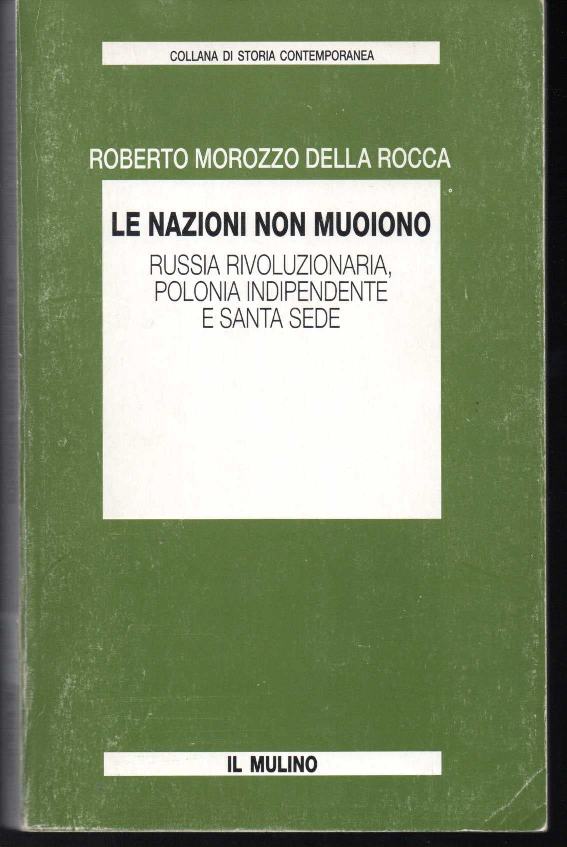 Le nazioni non muoiono. Russia rivoluzionaria, Polonia indipendente e Santa Sede (Collana di storia contemporanea) Social Sciences