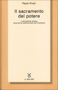 Il sacramento del potere. Il giuramento politico nella storia costituzionale dell'Occidente (Collezione di testi e di studi) Law