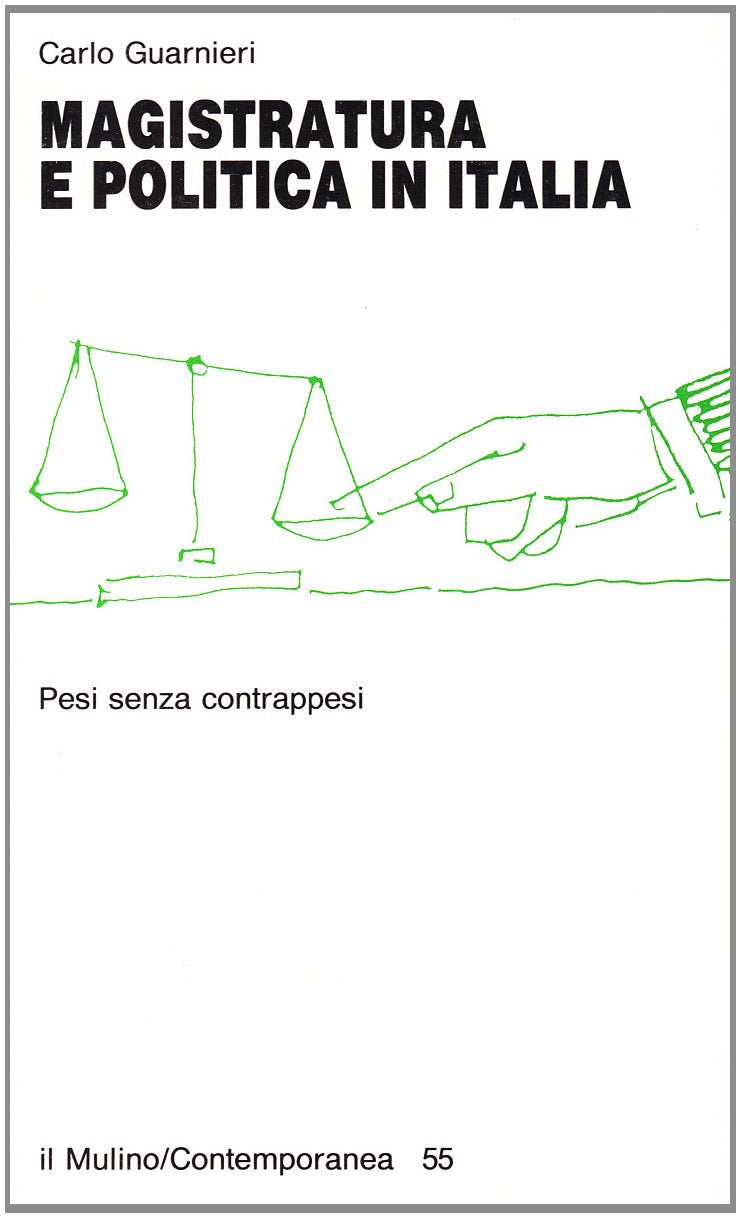 Magistratura e politica in Italia. Pesi senza contrappesi (Contemporanea) Law