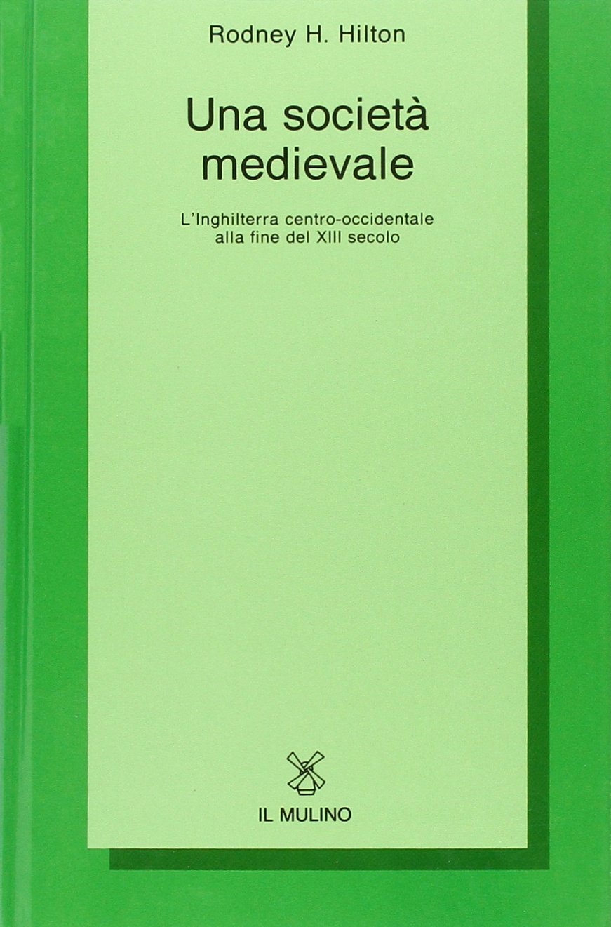 Una società medievale. L'Inghilterra centro-occidentale alla fine del XIII secolo (Collezione di testi e di studi) Politics & History