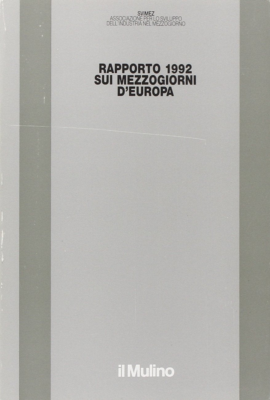 Rapporto Svimez 1992 sui Mezzogiorni d'Europa (Pubblicazioni SVIMEZ) Reference Books