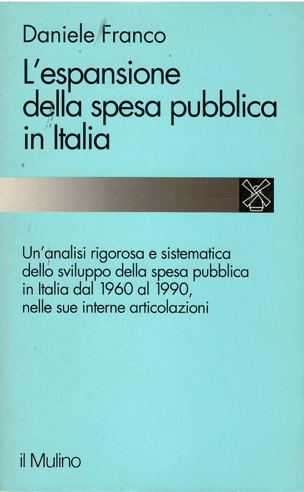 L'espansione della spesa pubblica in Italia (1960-1990) (Studi e ricerche, Band 330) Business, Finance & Career