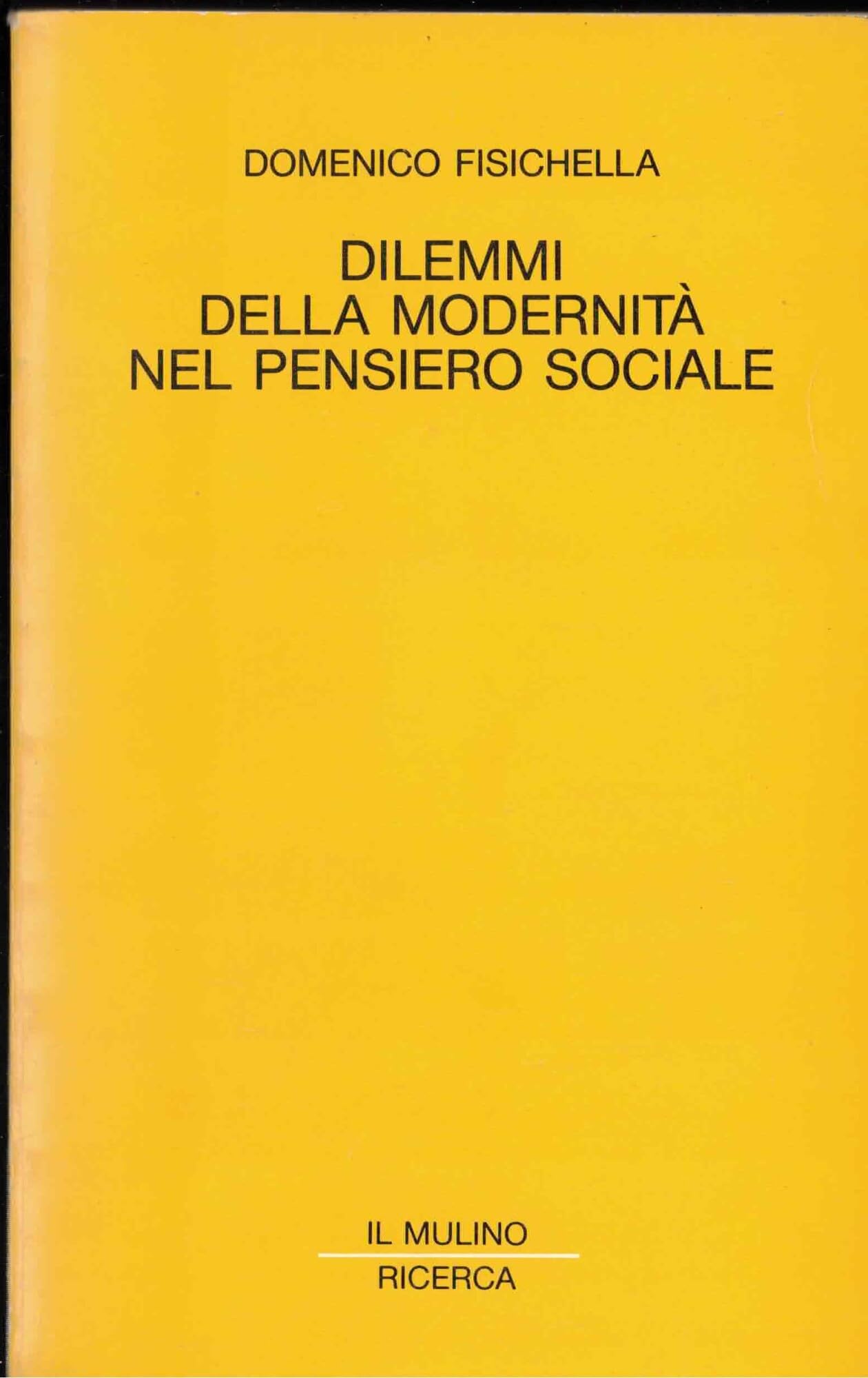 Dilemmi della modernità nel pensiero sociale (Il Mulino/Ricerca) Social Sciences