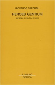 Heroes gentium. Sapienza e politica in Vico (Il Mulino/Ricerca) Philosophy