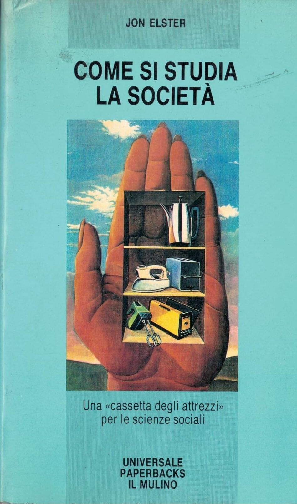 Come si studia la società. Una «Cassetta degli attrezzi» per le scienze sociali (Universale paperbacks Il Mulino, Band 274) Books