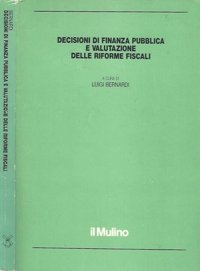 Decisioni di finanza pubblica e valutazione delle riforme fiscali (Organizzazione e funzionam. pubbl. amm., Band 24) Business & Technology