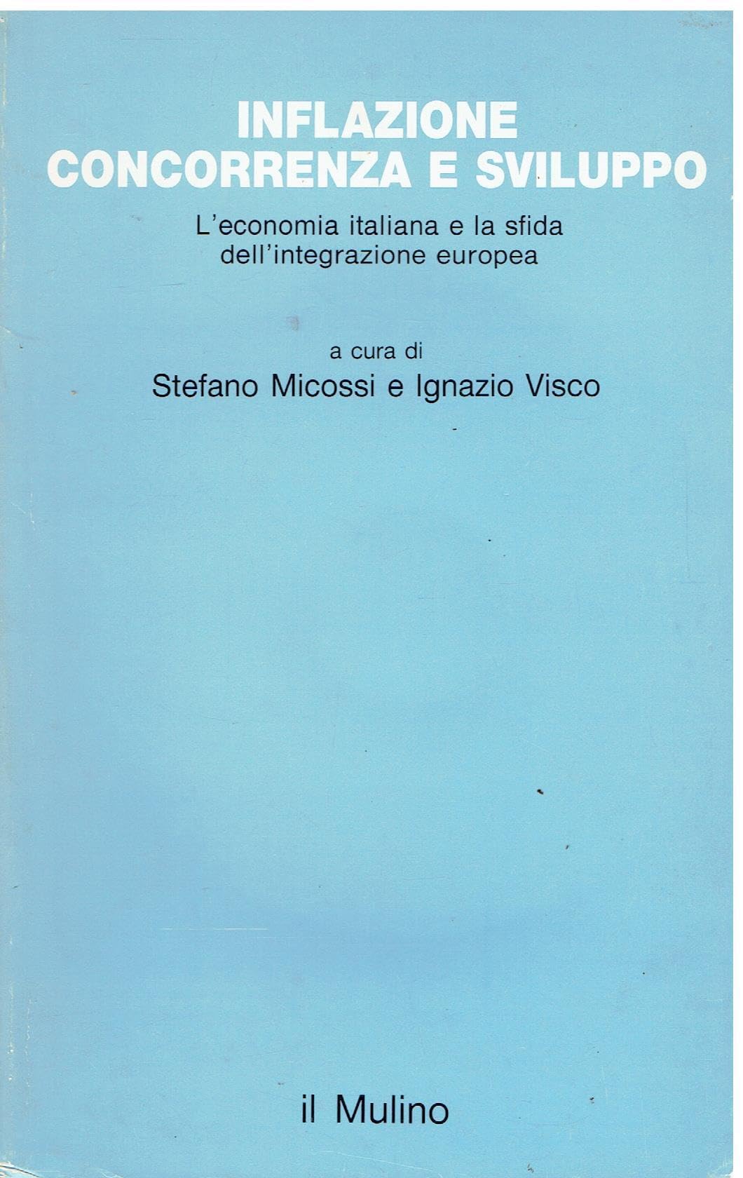 Inflazione, concorrenza e sviluppo. L'economia italiana e la sfida dell'integrazione europea (Studi e ricerche, Band 318) Business, Finance & Career
