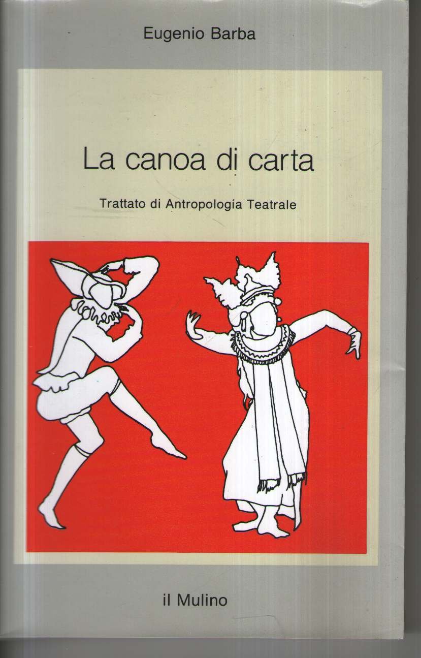 La canoa di carta. Trattato di antropologia teatrale (Saggi, Band 405) Film, Art & Culture