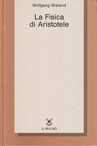 La fisica di Aristotele (Collezione di testi e di studi) Philosophy