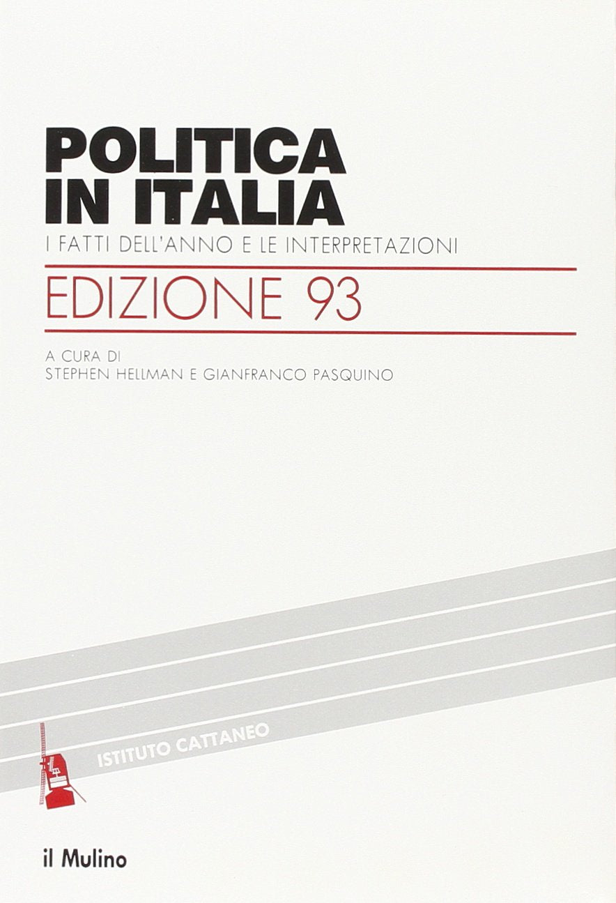 Politica in Italia. I fatti dell'anno e le interpretazioni (1993) (Ricerche e studi dell'Istituto Carlo Cattaneo) Politics & History
