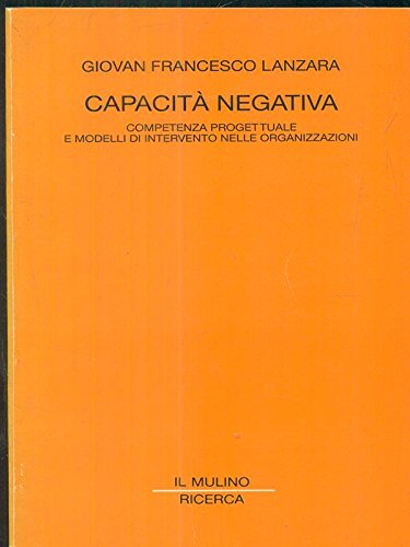 Capacità negativa. Competenza progettuale e modelli di intervento nelle organizzazioni book