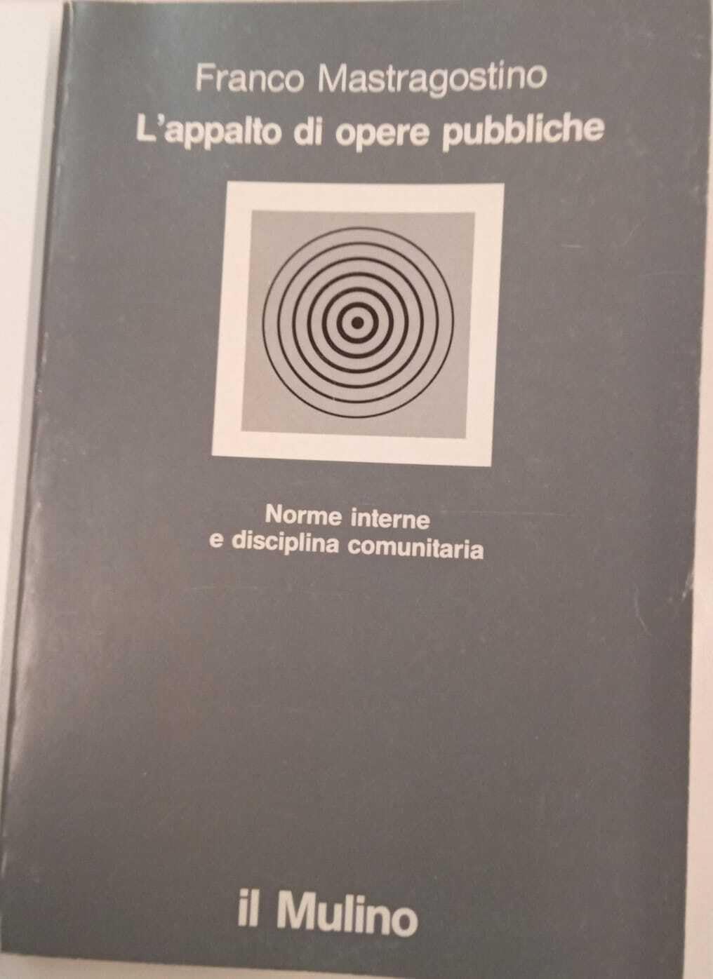 L'appalto di opere pubbliche. Norme interne e disciplina comunitaria (La nuova scienza) Law