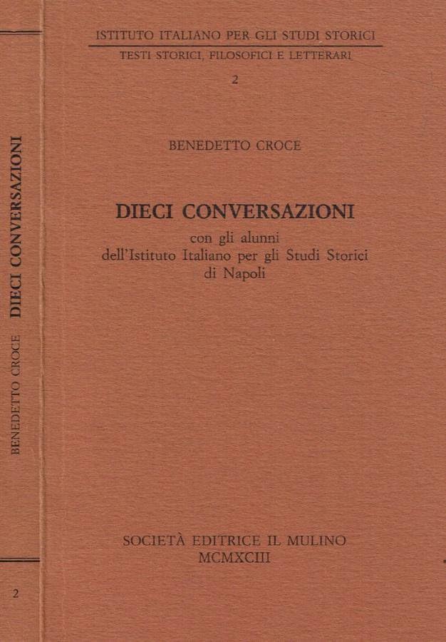 Dieci conversazioni con gli alunni dell'Istituto italiano per gli studi storici di Napoli (Pubblicazioni dell'Istituto italiano per gli studi storici) Art & Literature