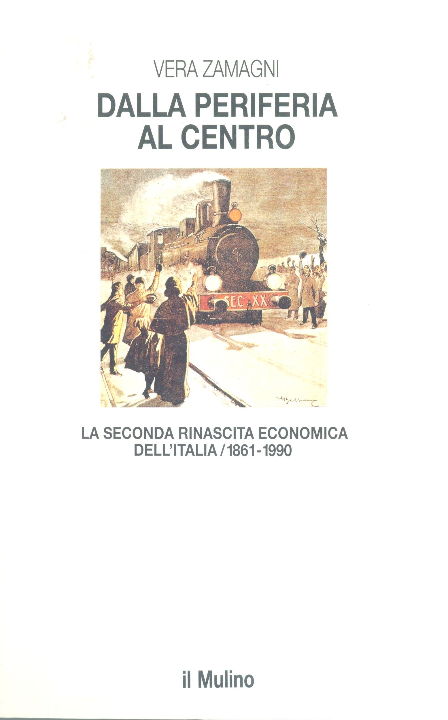Dalla periferia al centro. La seconda rinascita economica dell'Italia (1861-1990) Non-fiction books