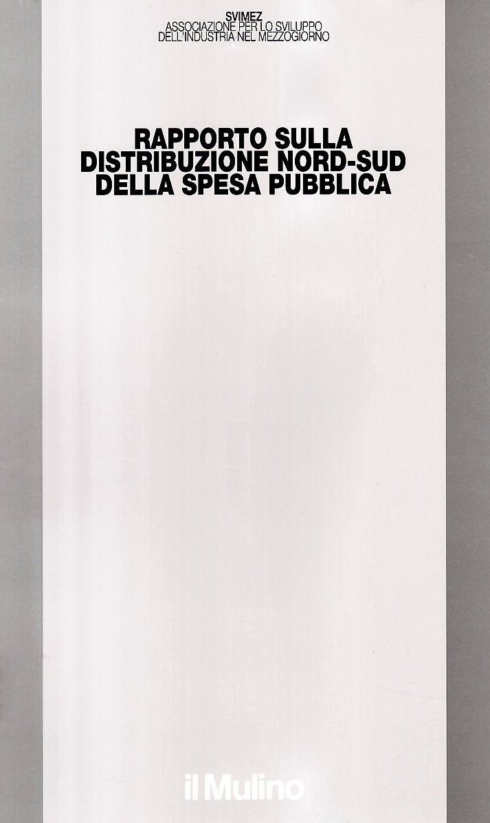 Rapporto sulla distribuzione Nord-Sud della spesa pubblica (Pubblicazioni SVIMEZ) Business, Finance & Career