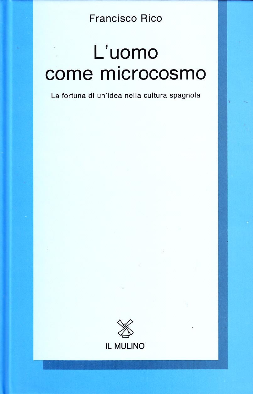 L'uomo come microcosmo. La fortuna di un'idea nella cultura spagnola (Collezione di testi e di studi) Contemporary literature