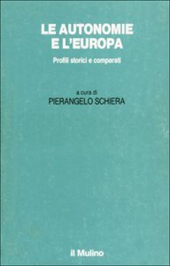 Le autonomie e l'Europa. Profili storici e comparati (Istituzioni società Stato) Books