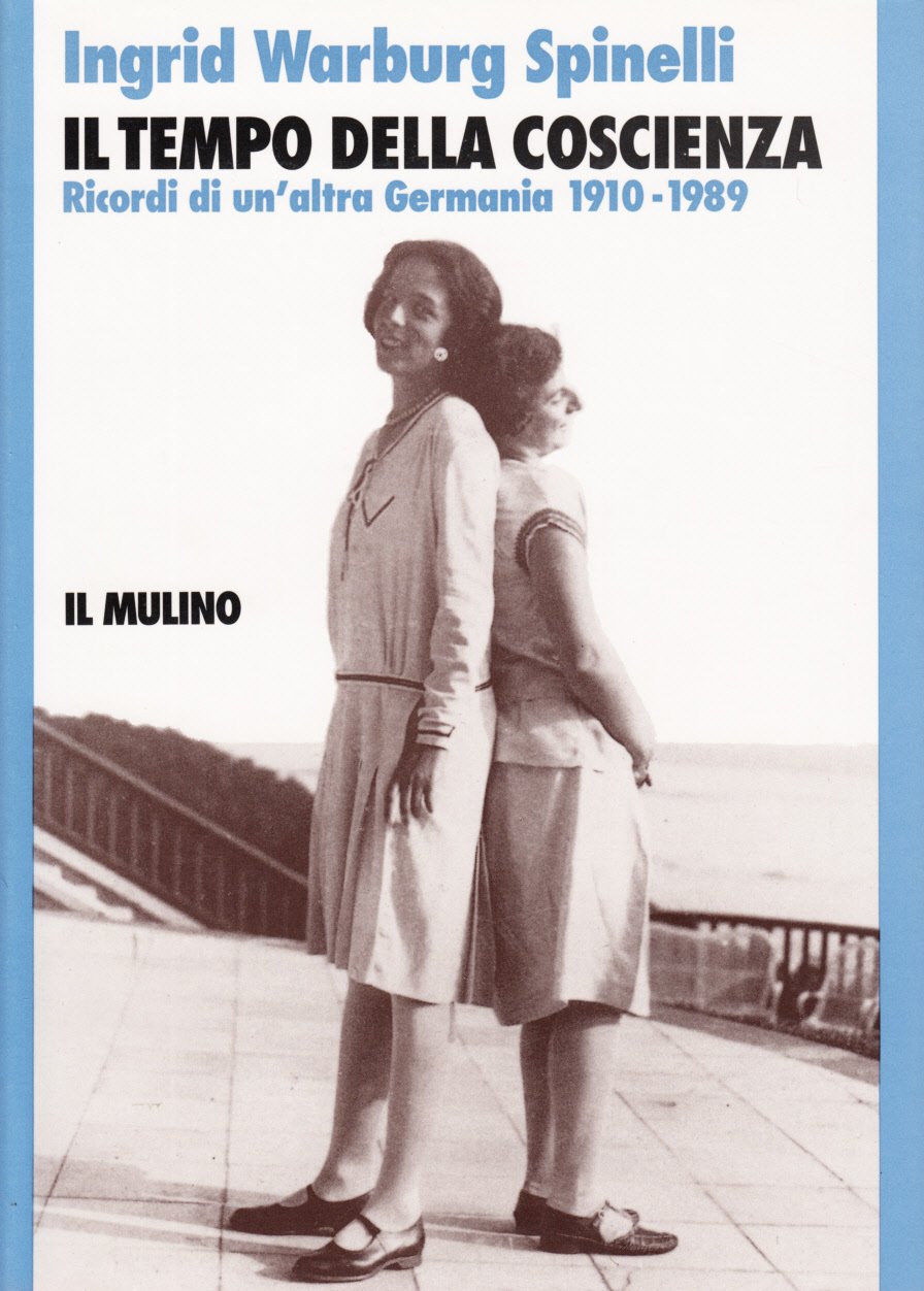 Il tempo della coscienza. Ricordi di un'altra Germania (1910-1989) (Storia/Memoria) German history