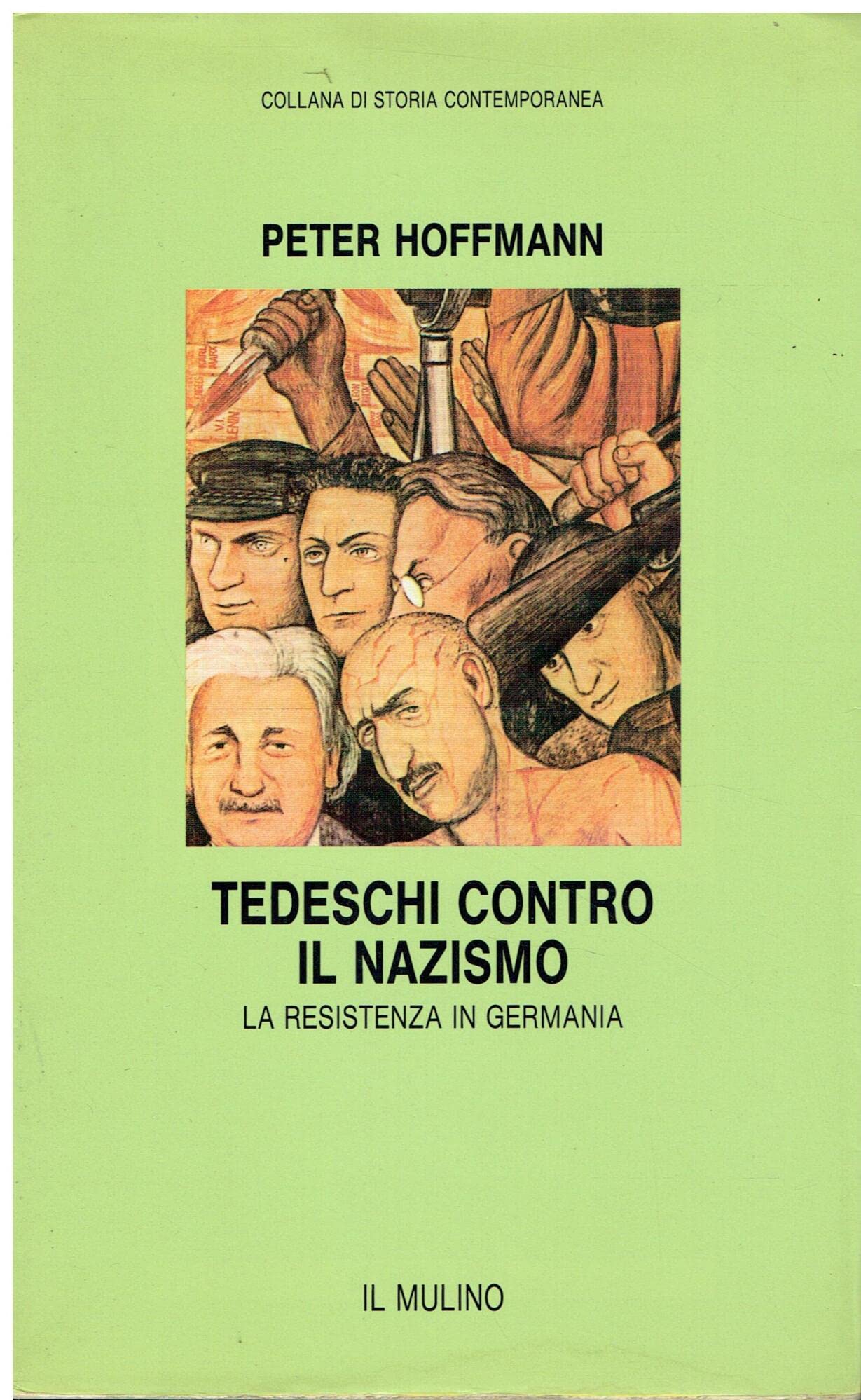 Tedeschi contro il nazismo. La resistenza in Germania (Collana di storia contemporanea) Politics & History