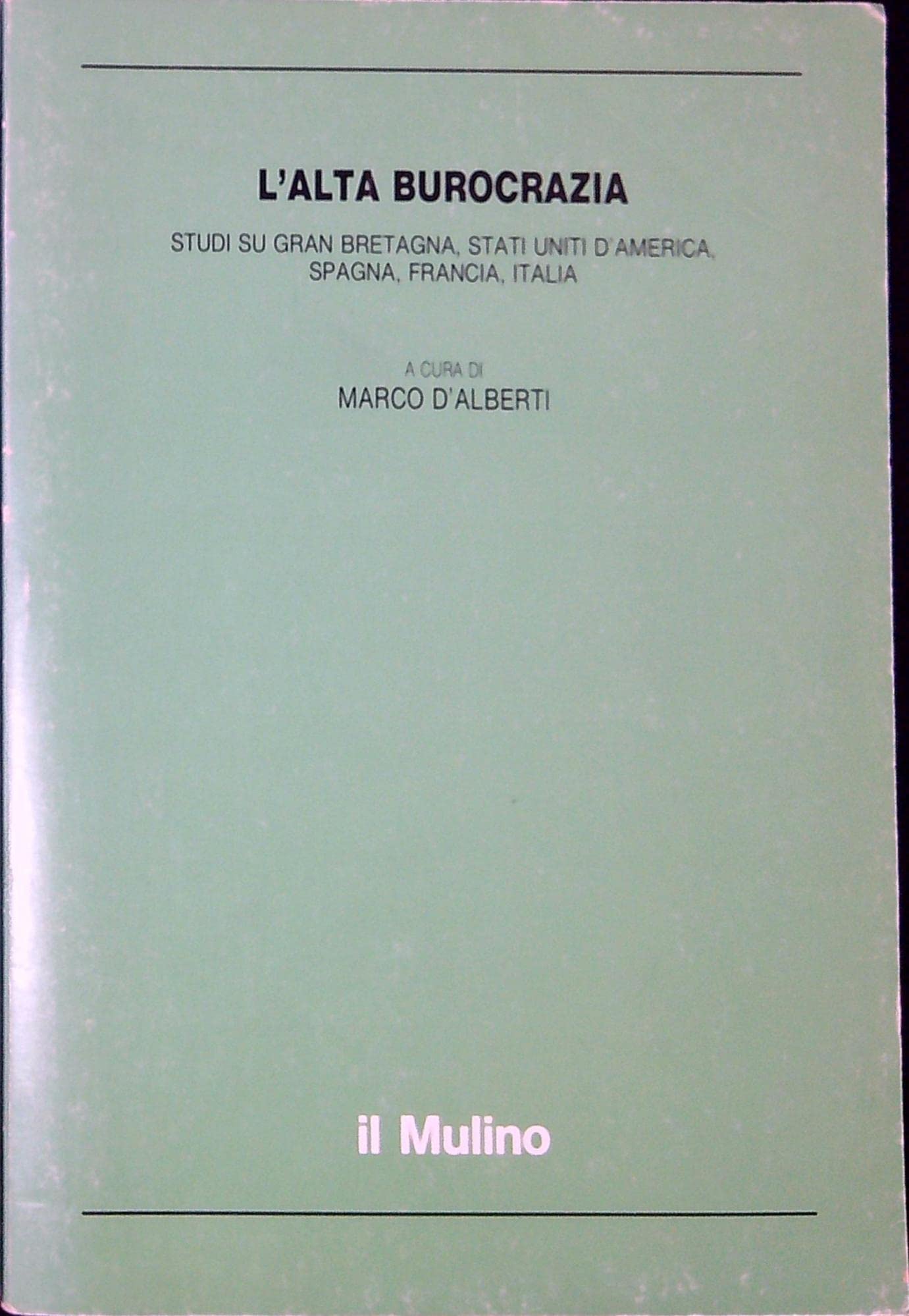 L'alta burocrazia. Studi su Gran Bretagna, Stati Uniti d'America, Spagna, Francia, Italia book