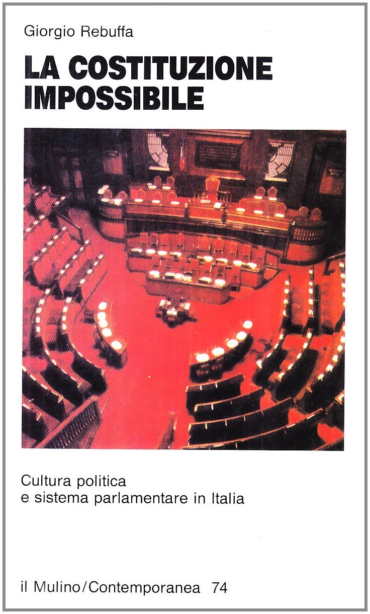 La Costituzione impossibile. Cultura politica e sistema parlamentare in Italia book