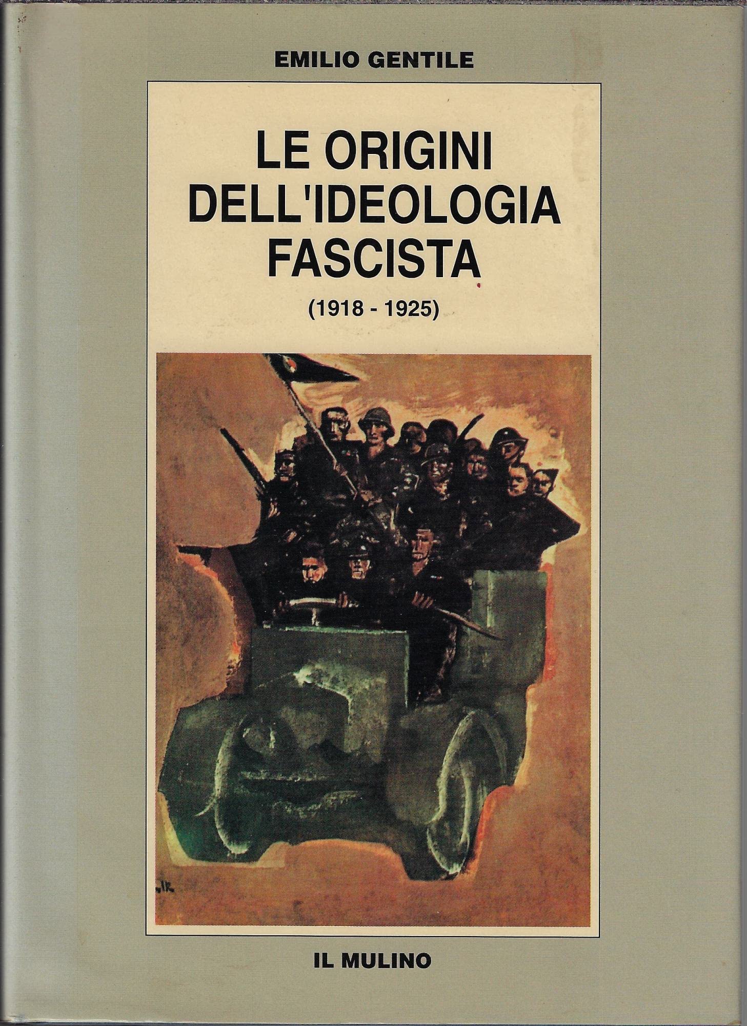 Le origini dell'ideologia fascista (1918-1925) (Biblioteca storica) Social Sciences