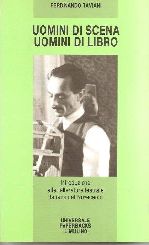 Uomini di scena, uomini di libro. Introduzione alla letteratura teatrale del Novecento (Universale paperbacks Il Mulino, Band 297) Contemporary literature Books