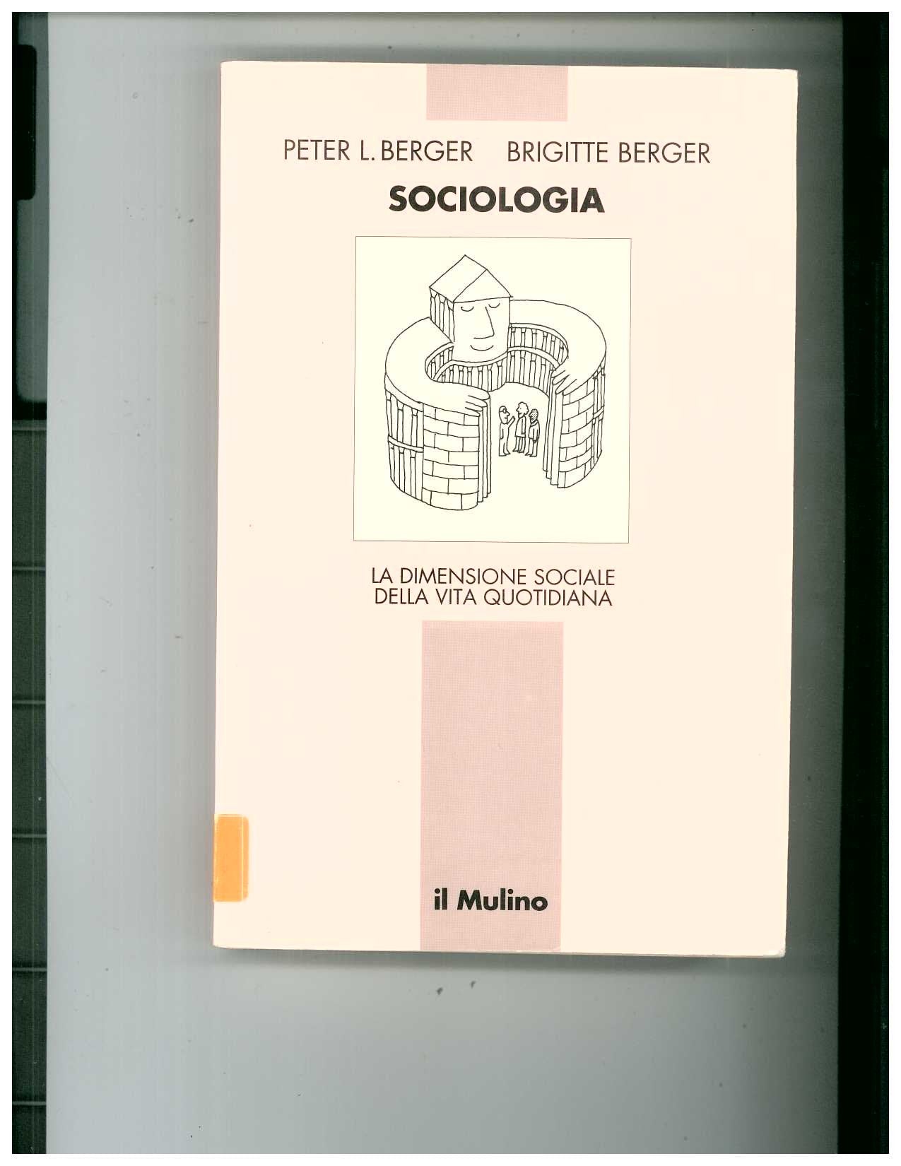 Sociologia. La dimensione sociale della vita quotidiana (Le vie della civiltà) Social Sciences