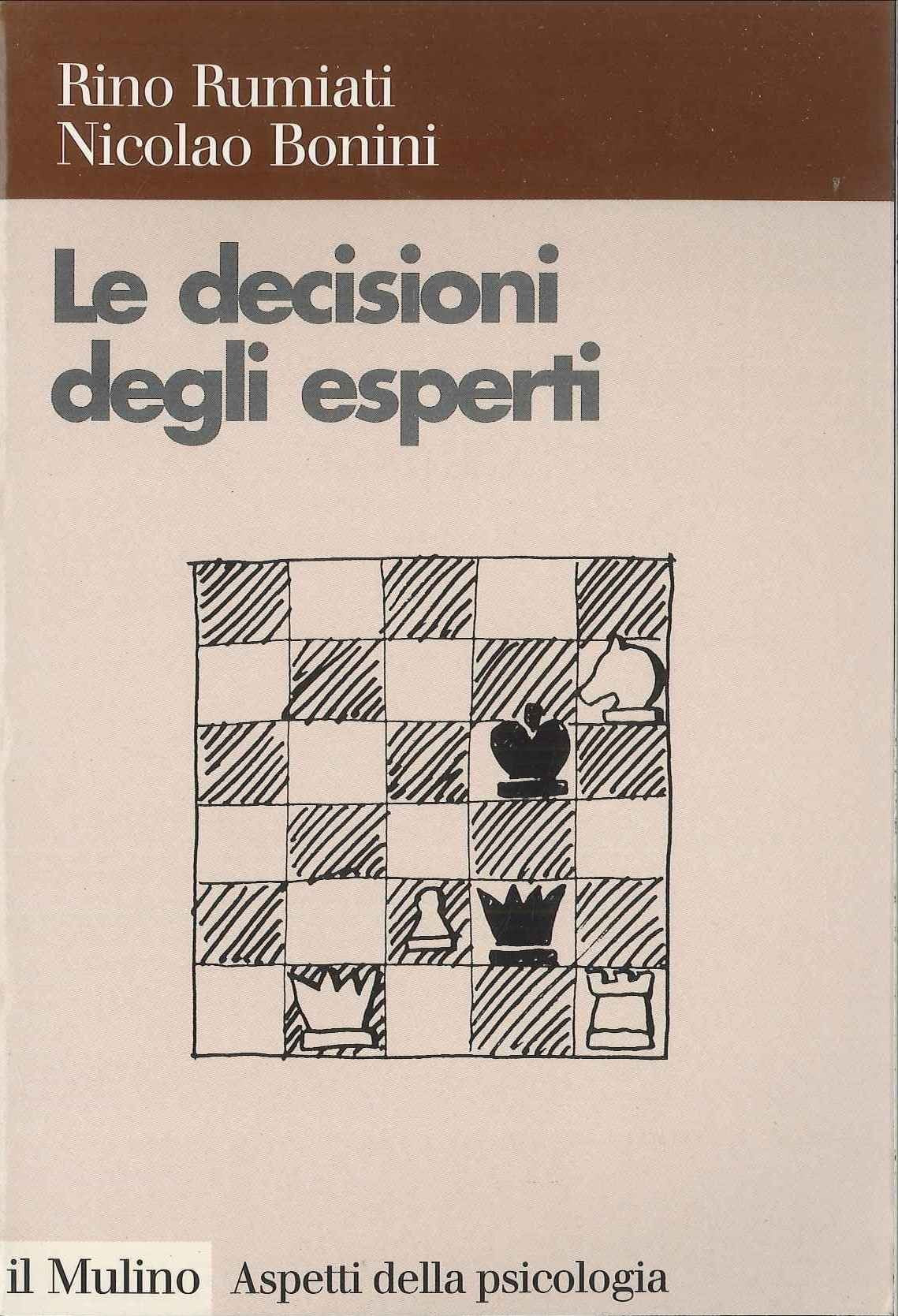 Le decisioni degli esperti. Psicologia cognitiva delle decisioni manageriali book