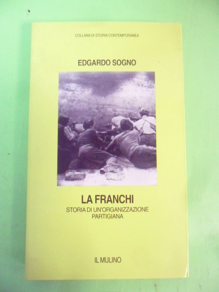 La Franchi. Storia di un'organizzazione partigiana book